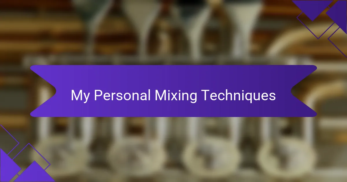 My Personal Mixing Techniques