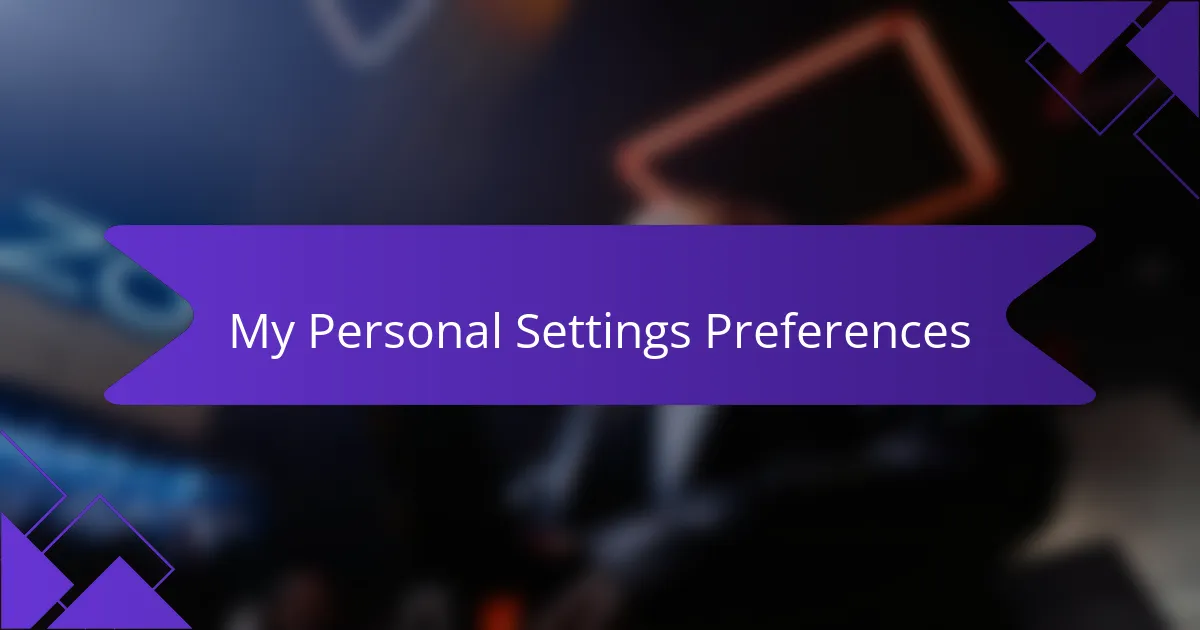 My Personal Settings Preferences