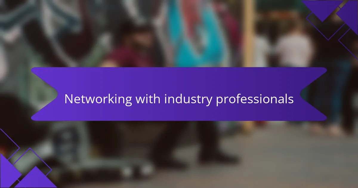 Networking with industry professionals