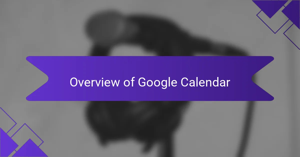 Overview of Google Calendar