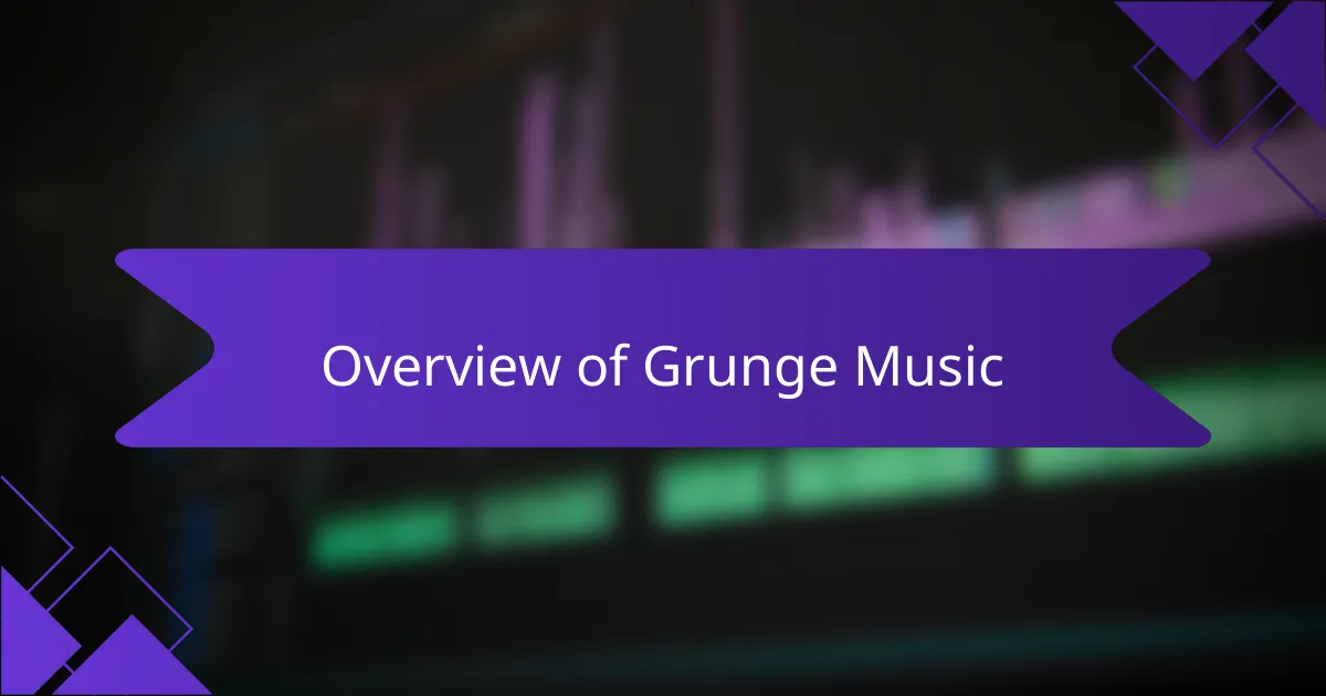 Overview of Grunge Music