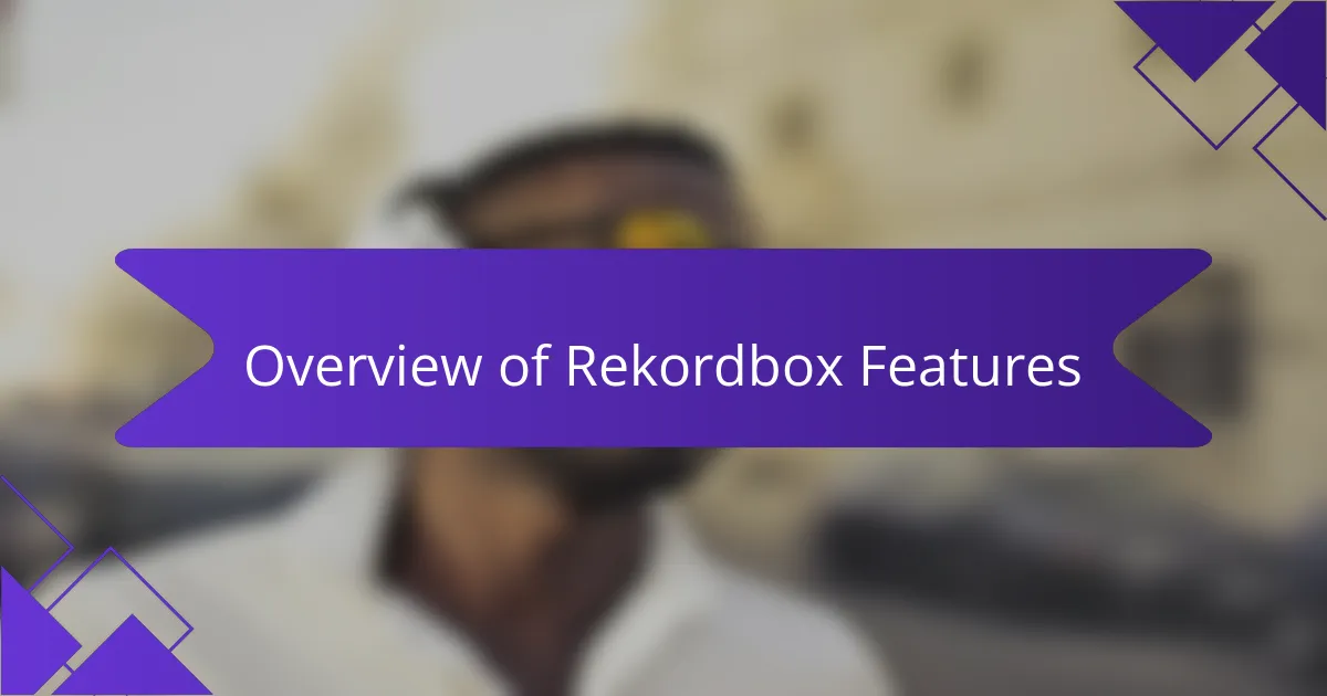 Overview of Rekordbox features