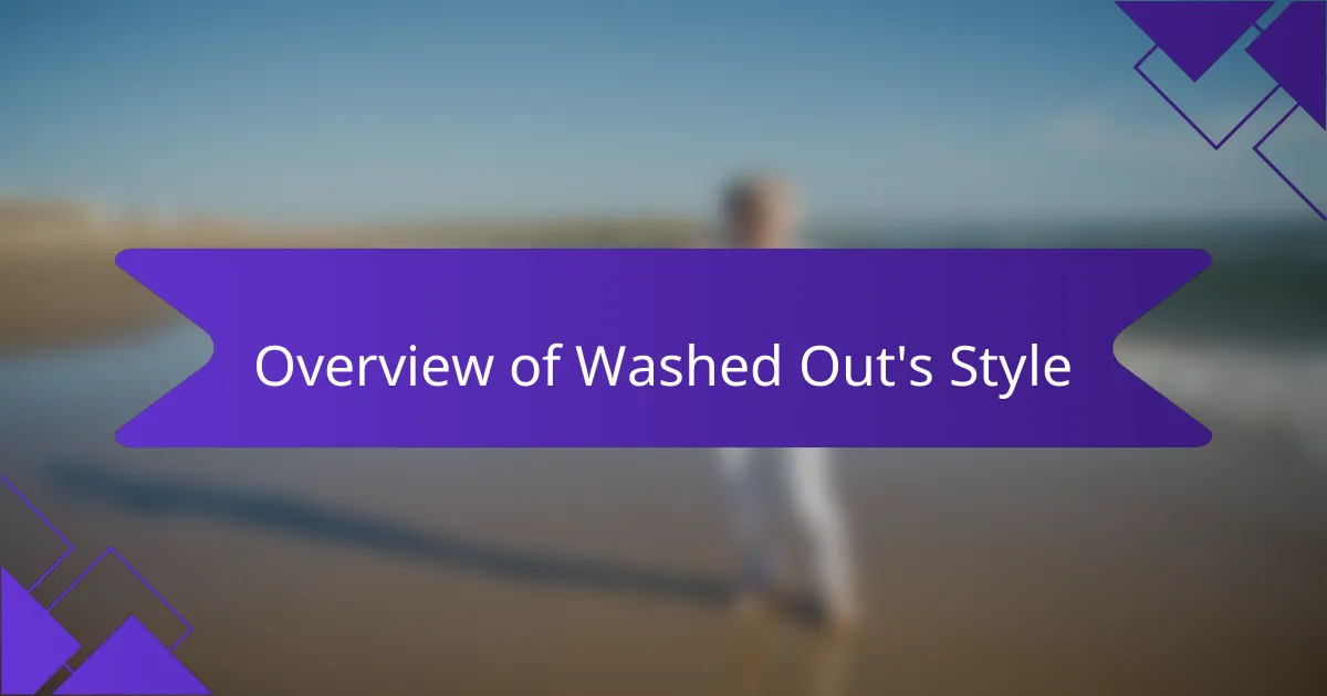 Overview of Washed Out's Style