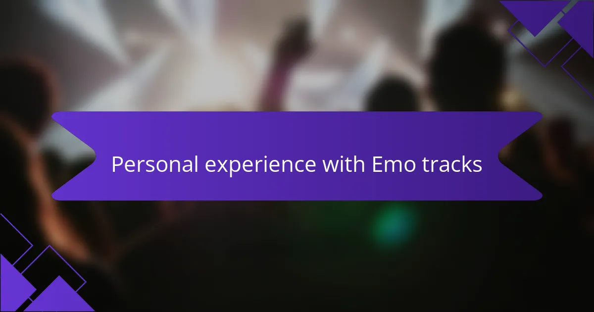 Personal experience with Emo tracks