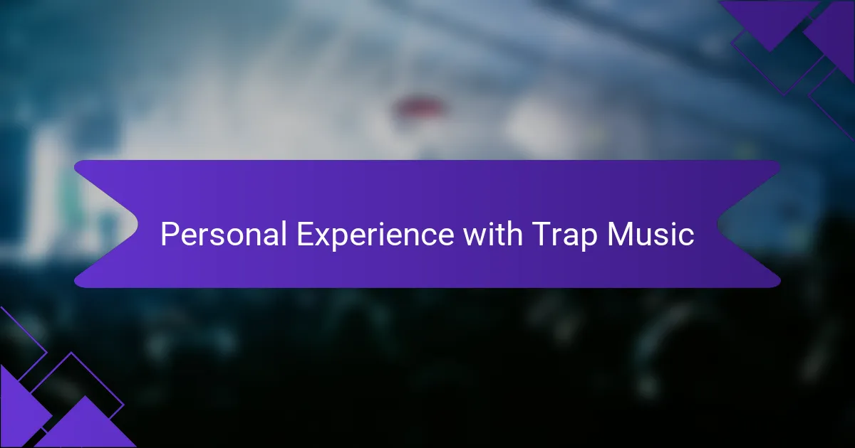 Personal Experience with Trap Music