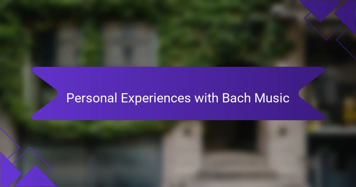 Personal Experiences with Bach Music