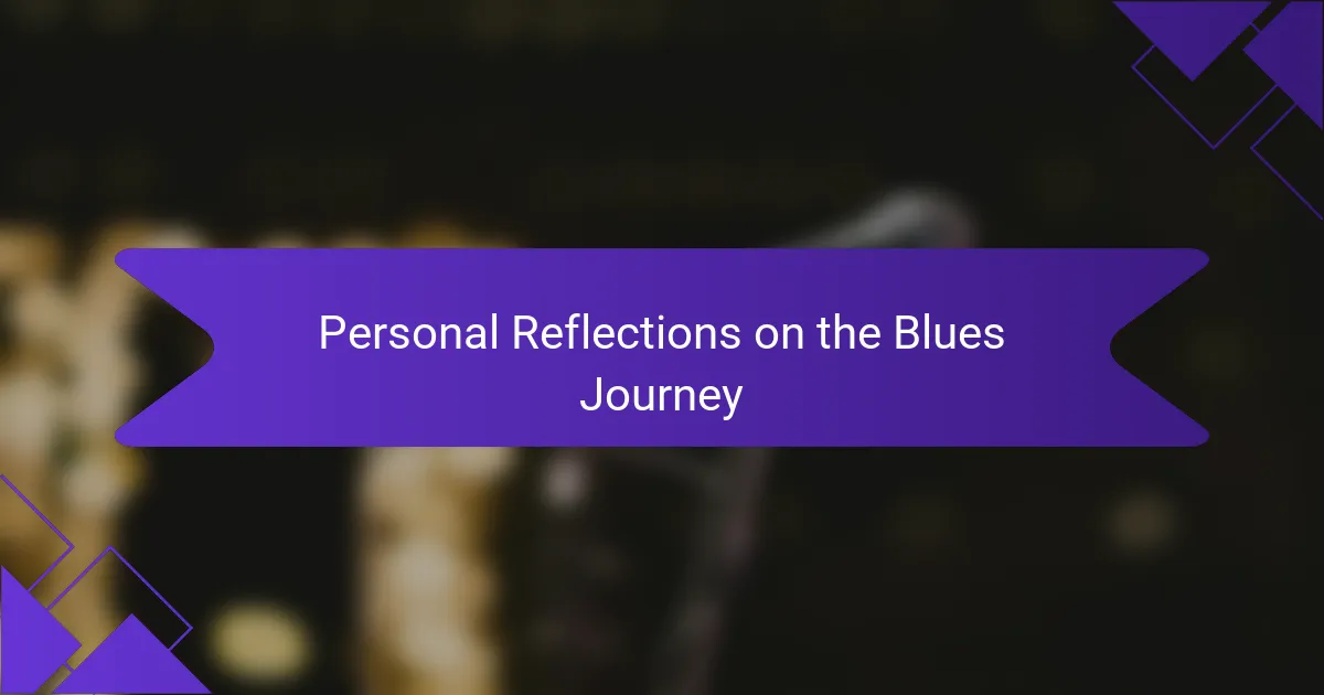 Personal Reflections on the Blues Journey
