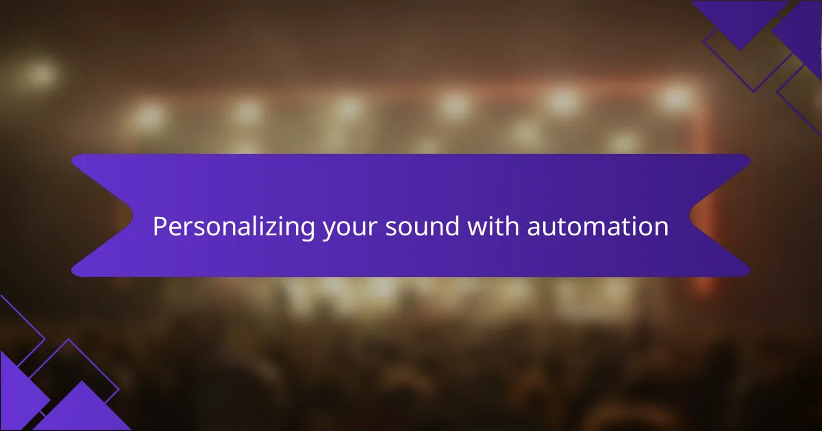 Personalizing your sound with automation