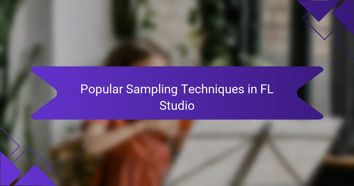 Popular Sampling Techniques in FL Studio
