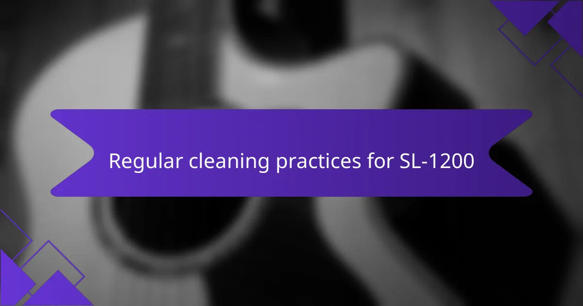 Regular cleaning practices for SL-1200