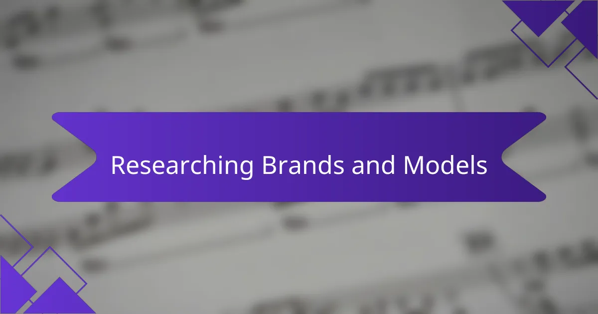 Researching Brands and Models