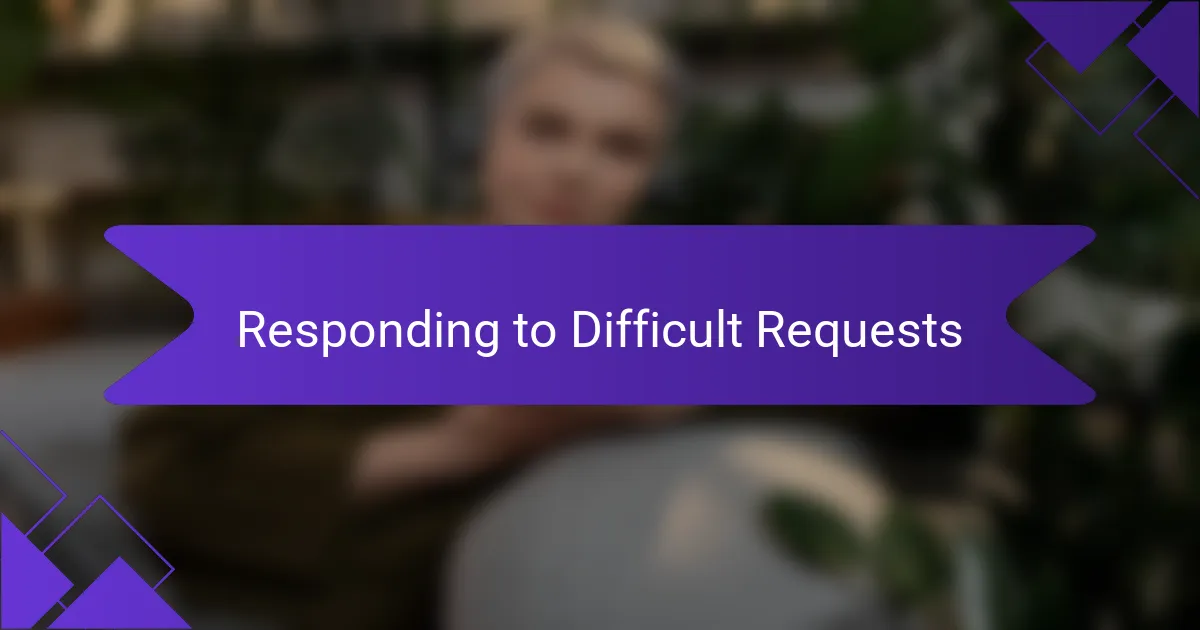 Responding to Difficult Requests