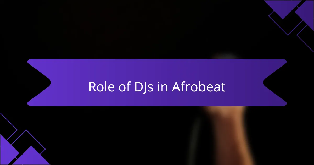 Role of DJs in Afrobeat