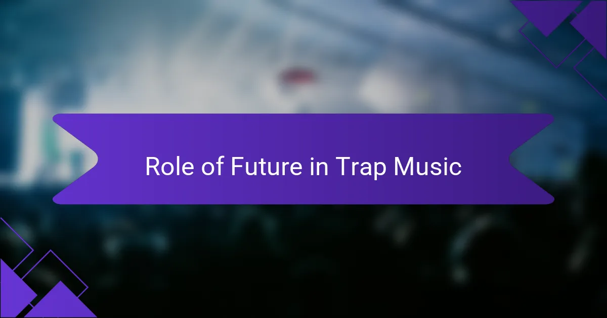 Role of Future in Trap Music
