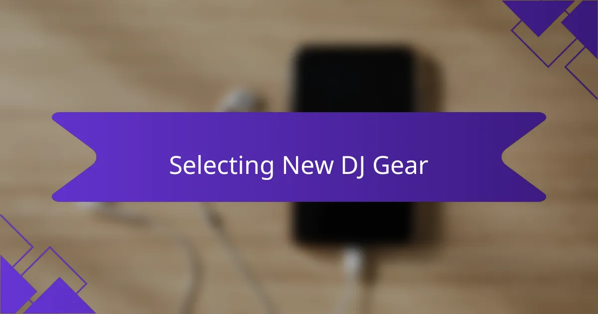 Selecting New DJ Gear