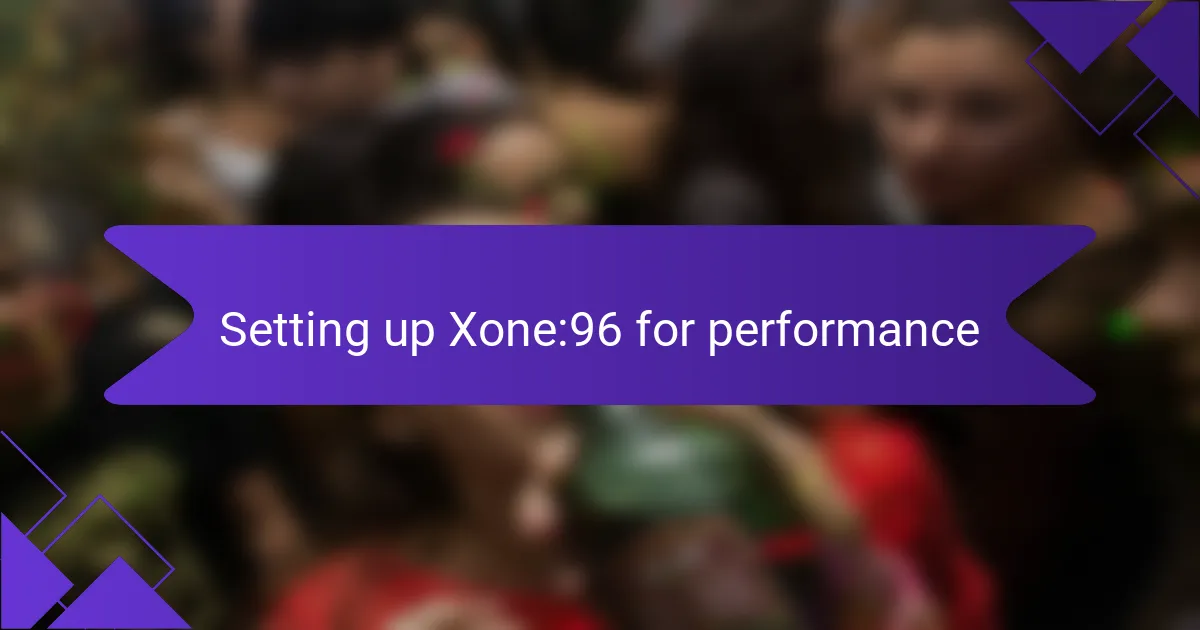 Setting up Xone:96 for performance