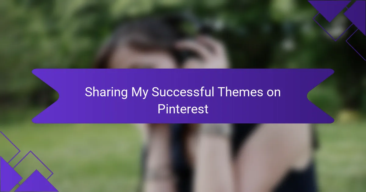 Sharing My Successful Themes on Pinterest