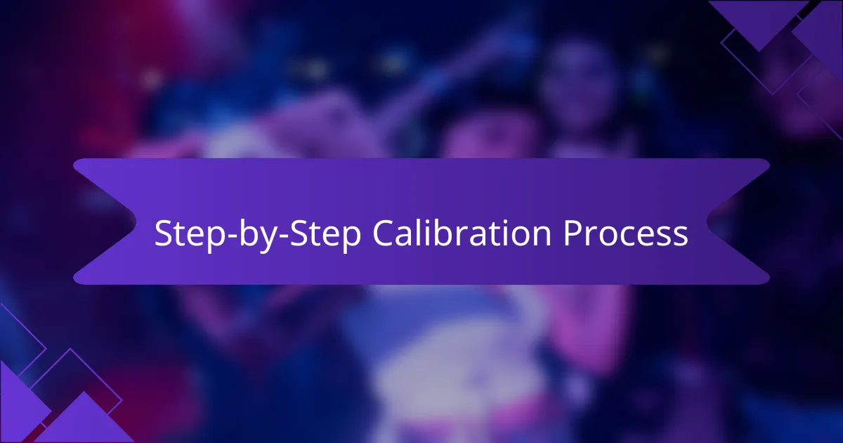 Step-by-Step Calibration Process