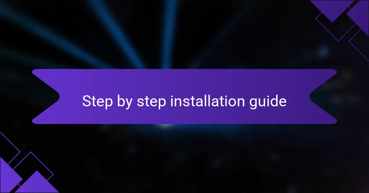 Step by step installation guide