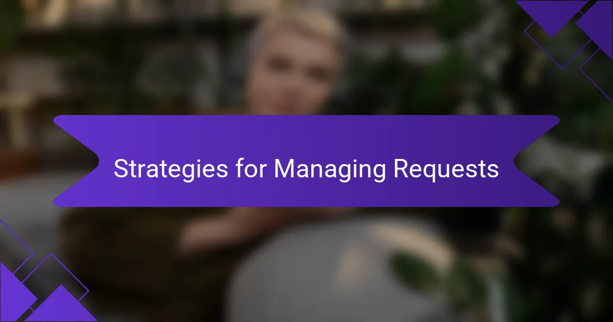 Strategies for Managing Requests