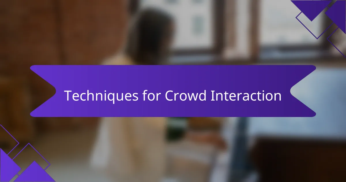 Techniques for Crowd Interaction