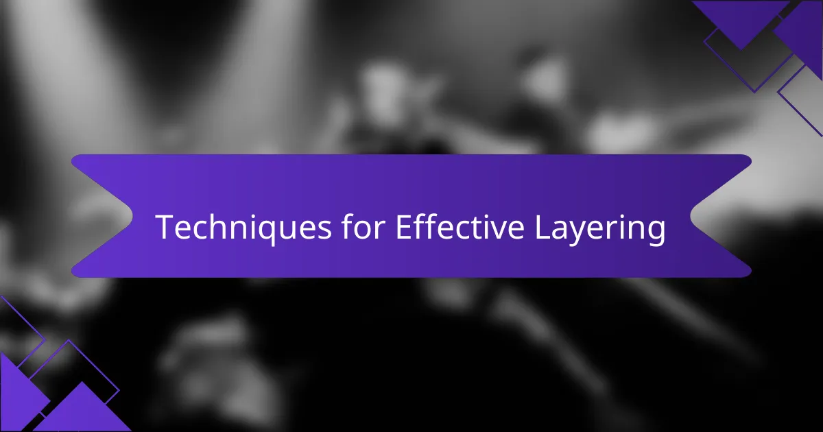 Techniques for Effective Layering