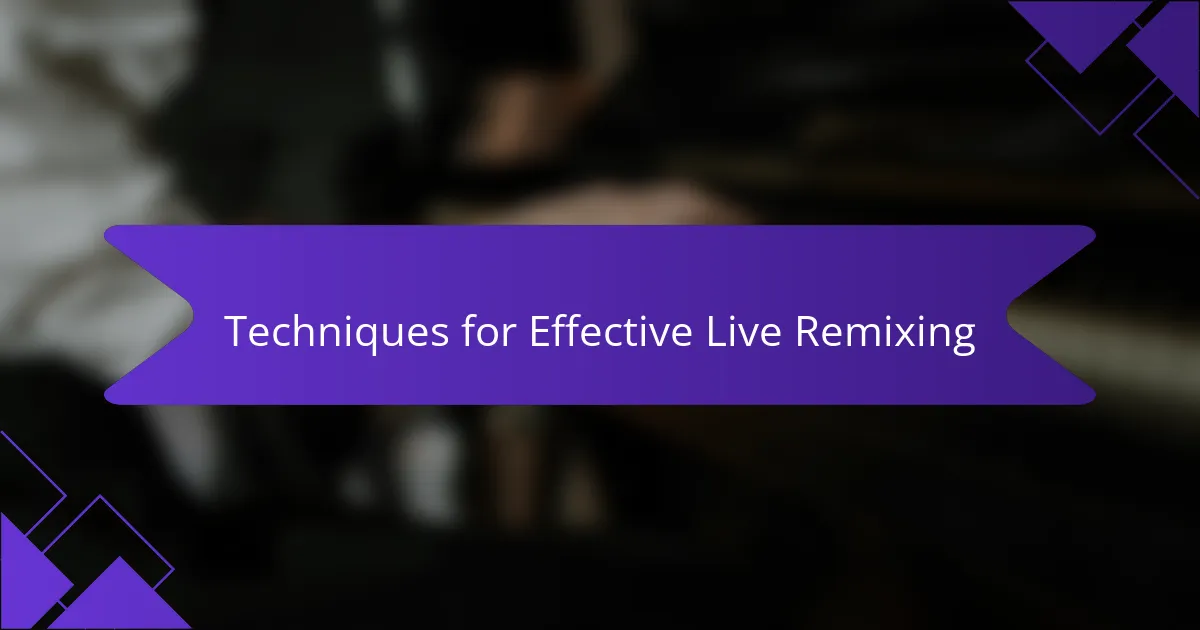 Techniques for Effective Live Remixing