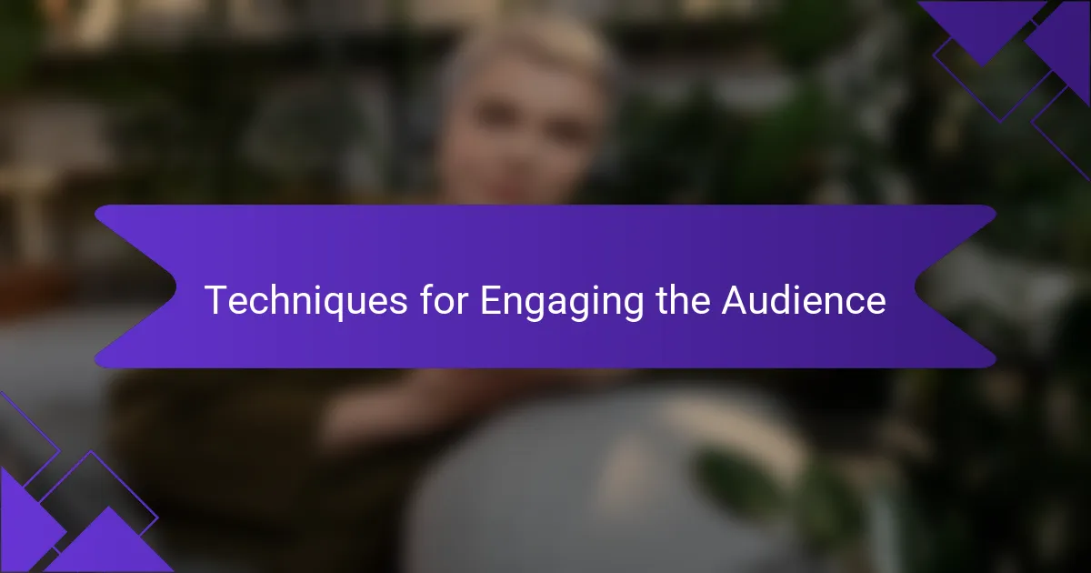 Techniques for Engaging the Audience