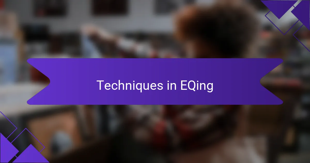 Techniques in EQing