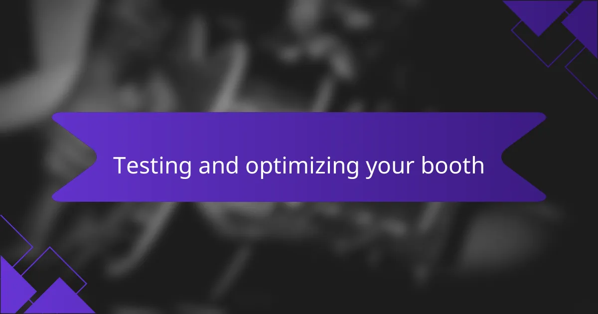 Testing and optimizing your booth