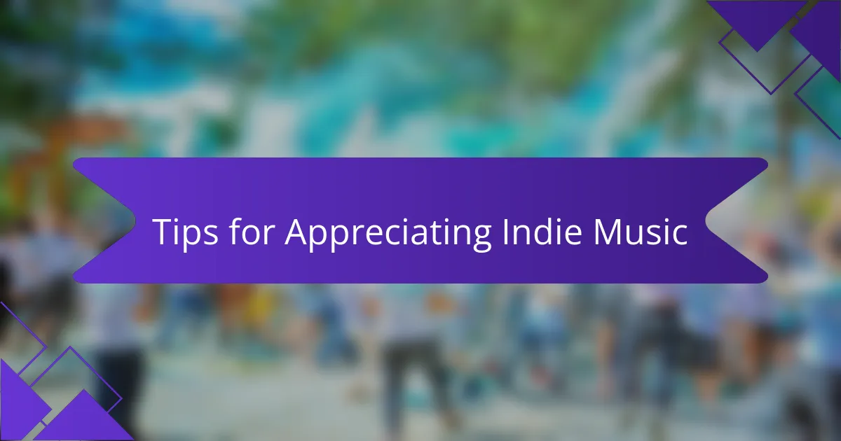 Tips for Appreciating Indie Music