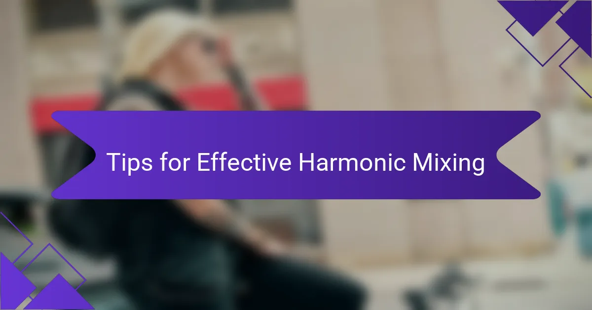 Tips for Effective Harmonic Mixing
