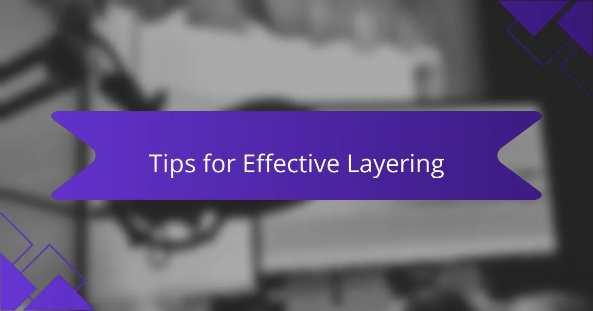 Tips for Effective Layering