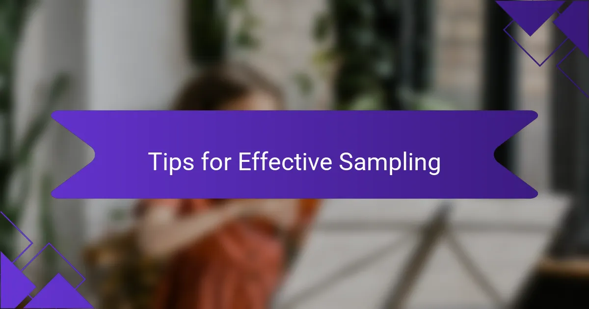 Tips for Effective Sampling