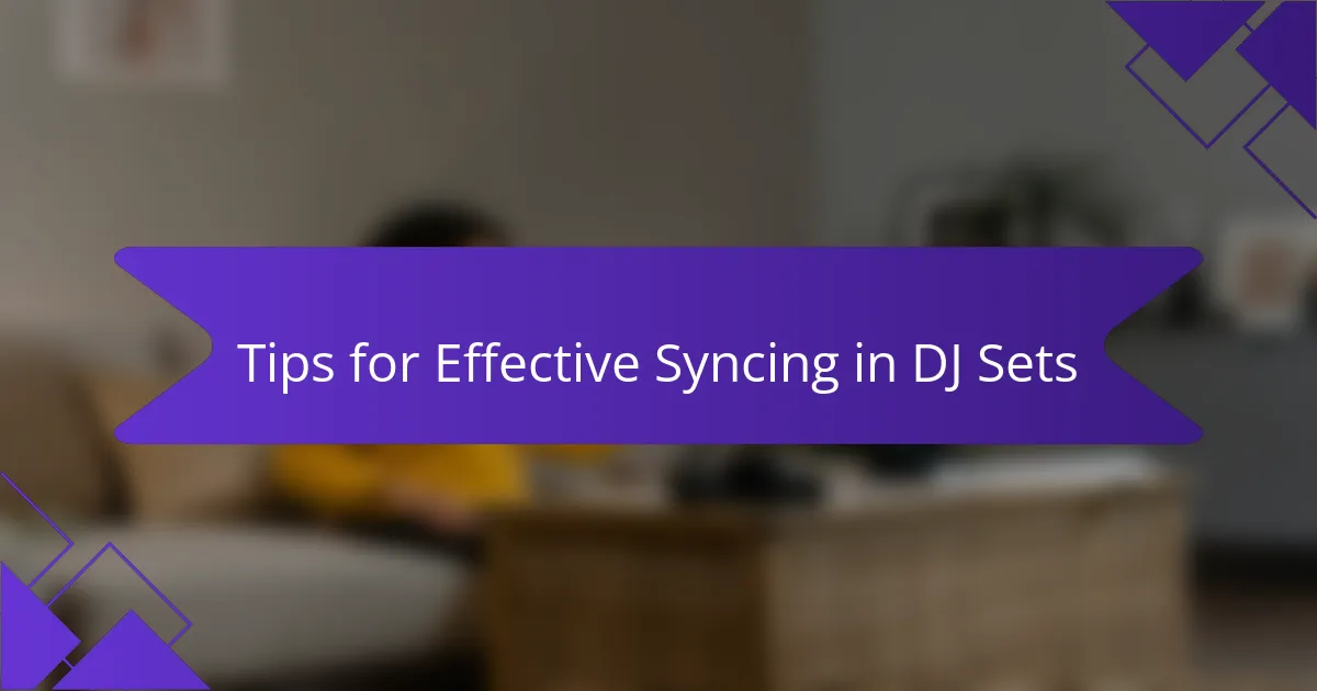 Tips for Effective Syncing in DJ Sets