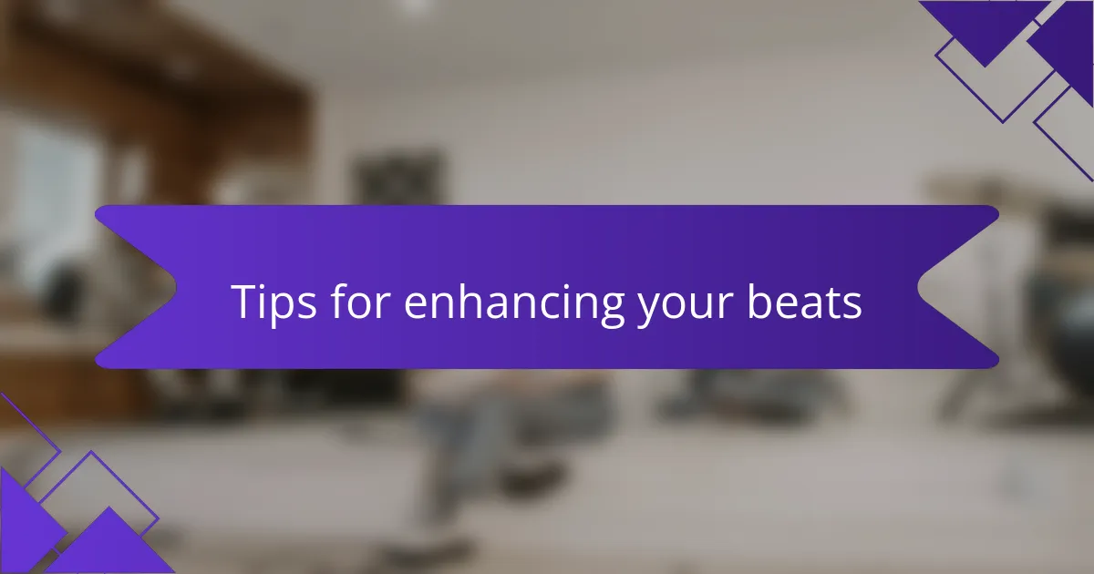 Tips for enhancing your beats