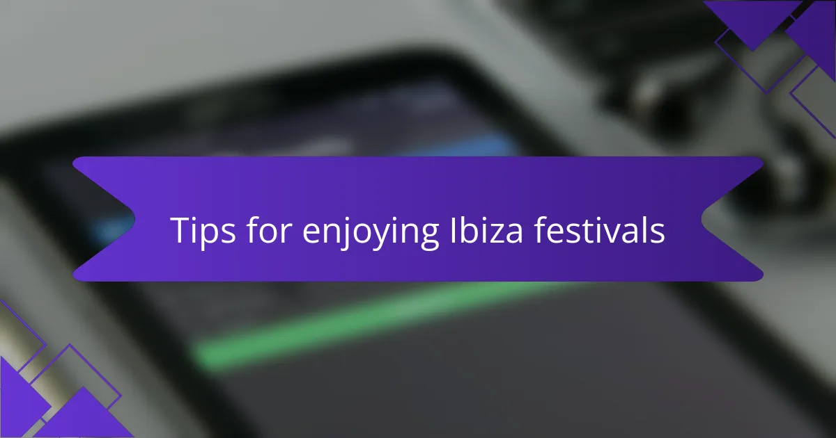 Tips for enjoying Ibiza festivals