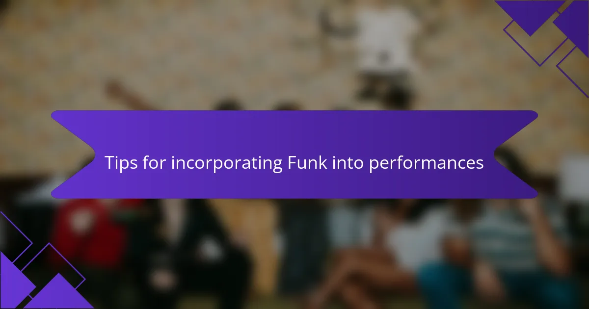 Tips for incorporating Funk into performances
