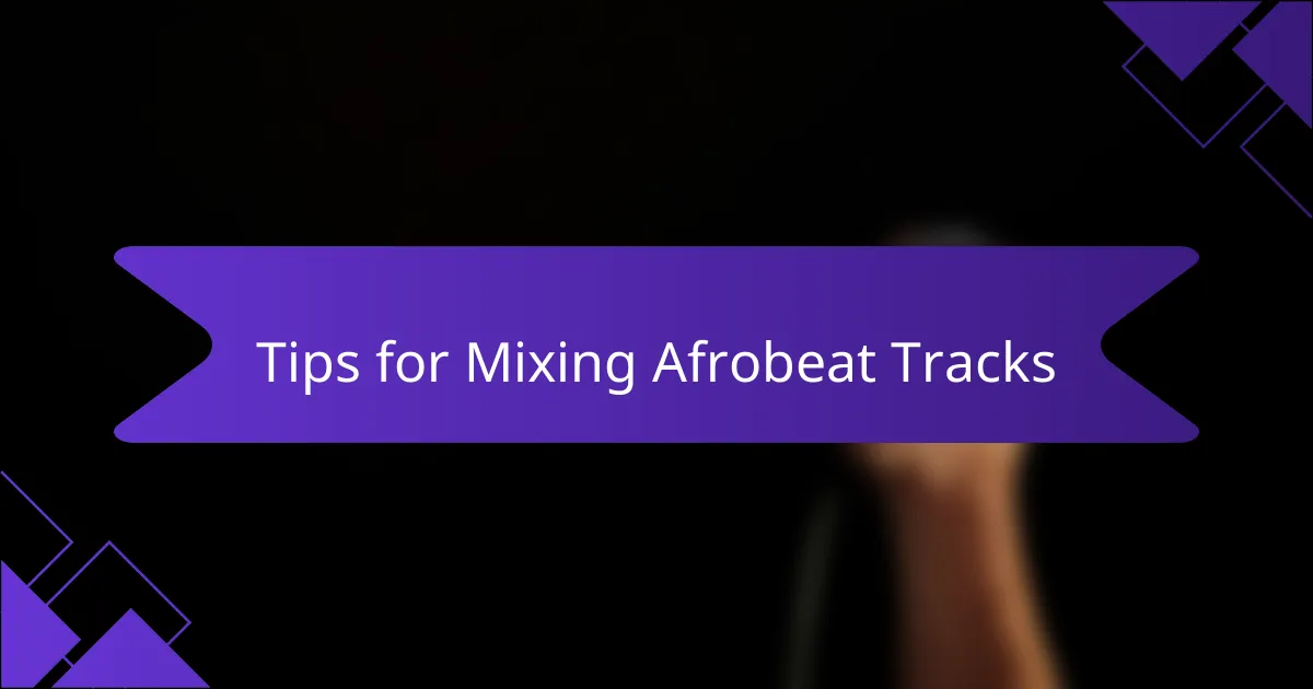 Tips for Mixing Afrobeat Tracks