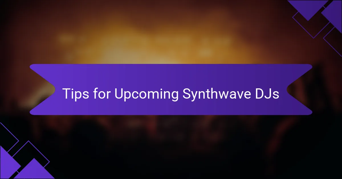 Tips for Upcoming Synthwave DJs