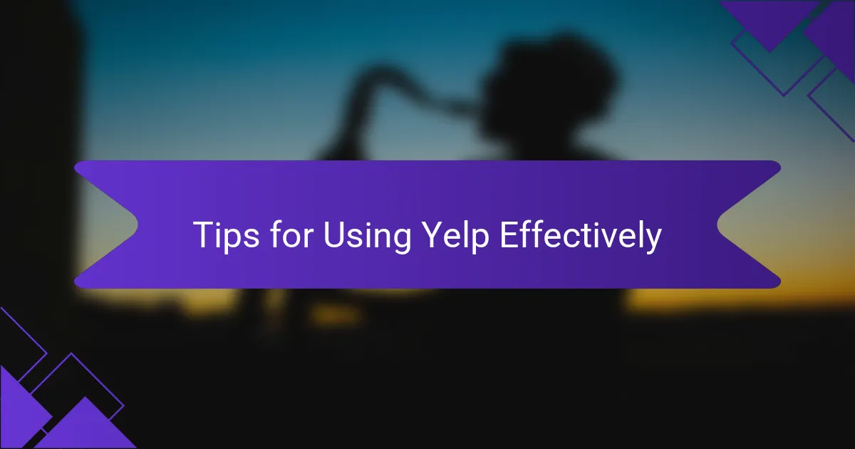 Tips for Using Yelp Effectively