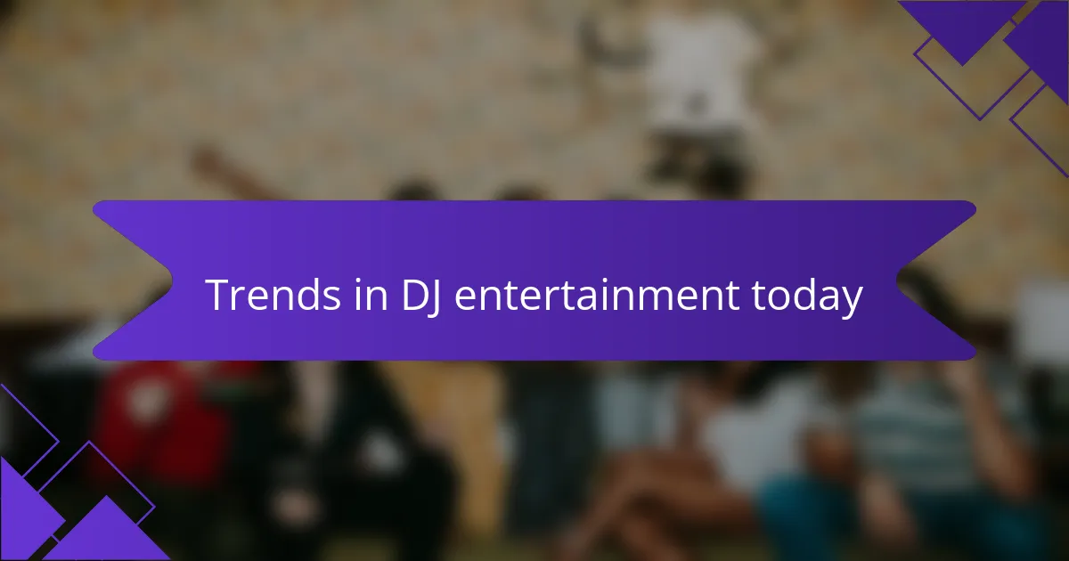 Trends in DJ entertainment today