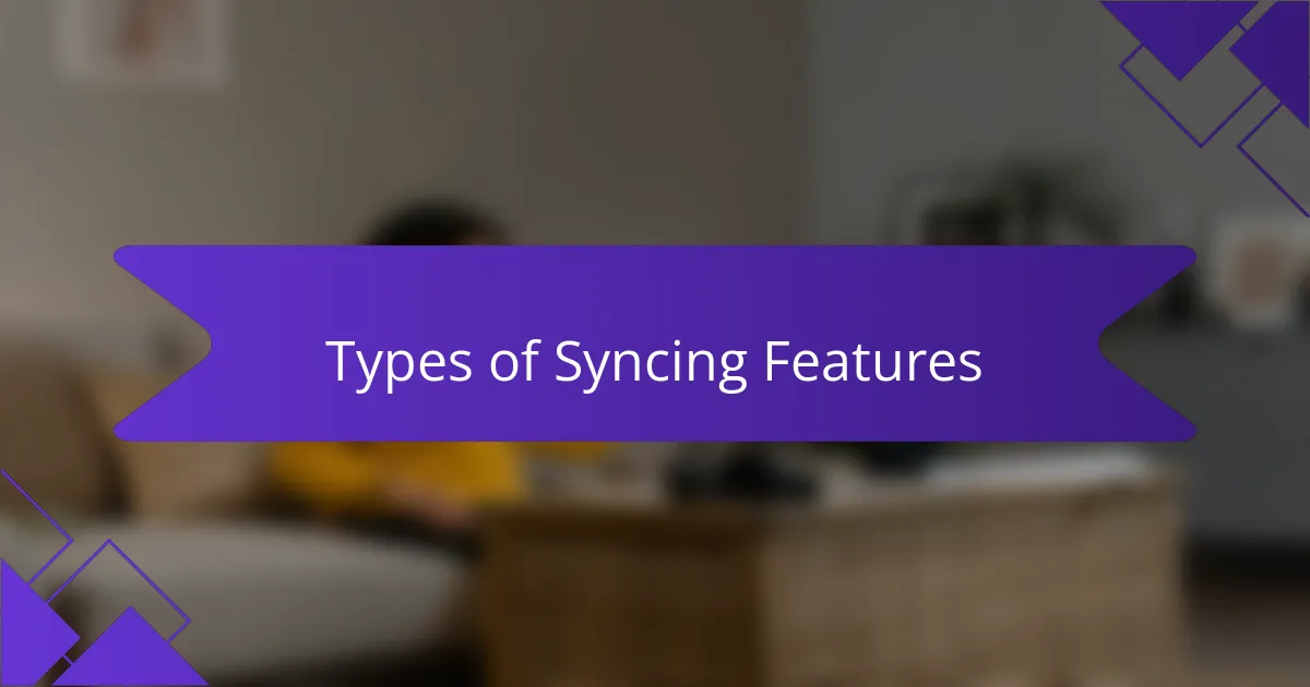 Types of Syncing Features