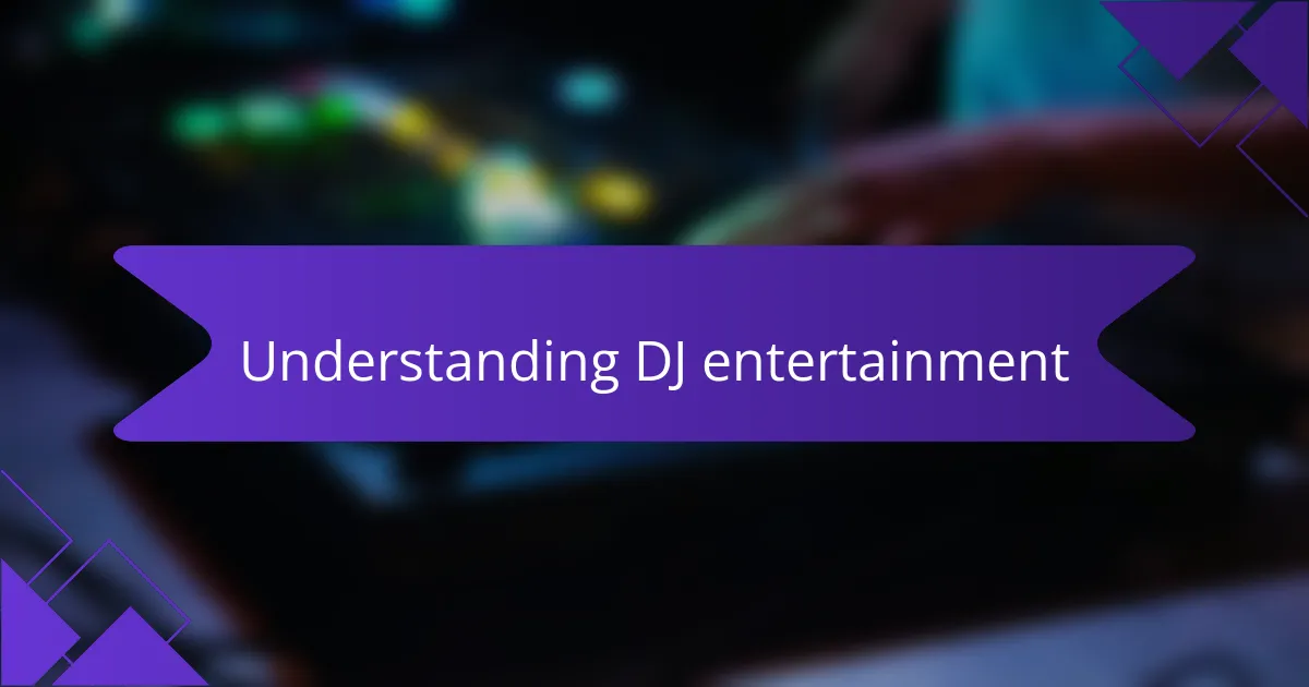 Understanding DJ Entertainment