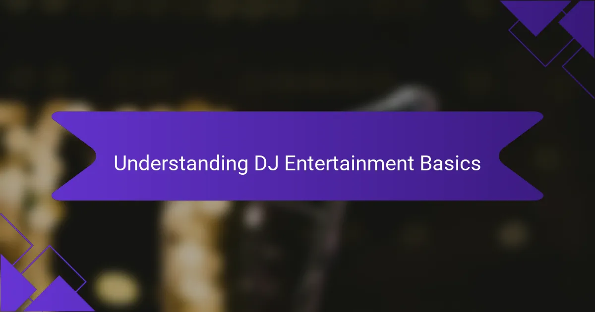 Understanding DJ Entertainment Basics