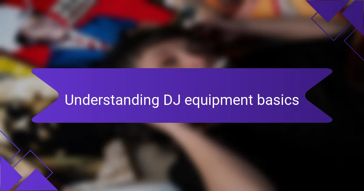 Understanding DJ equipment basics