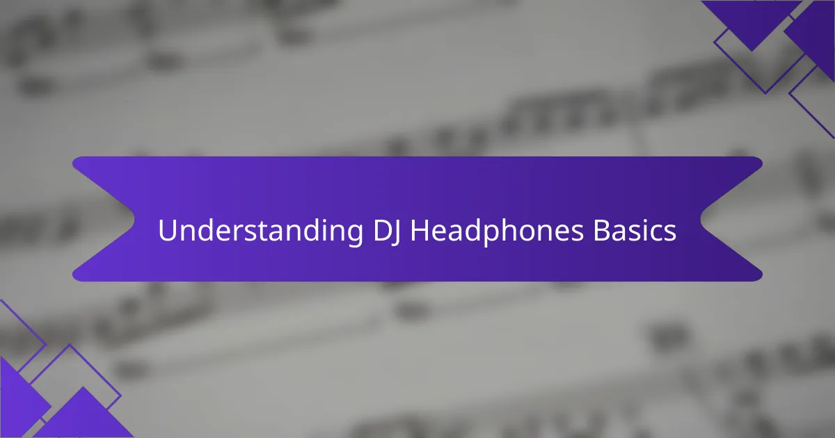 Understanding DJ Headphones Basics
