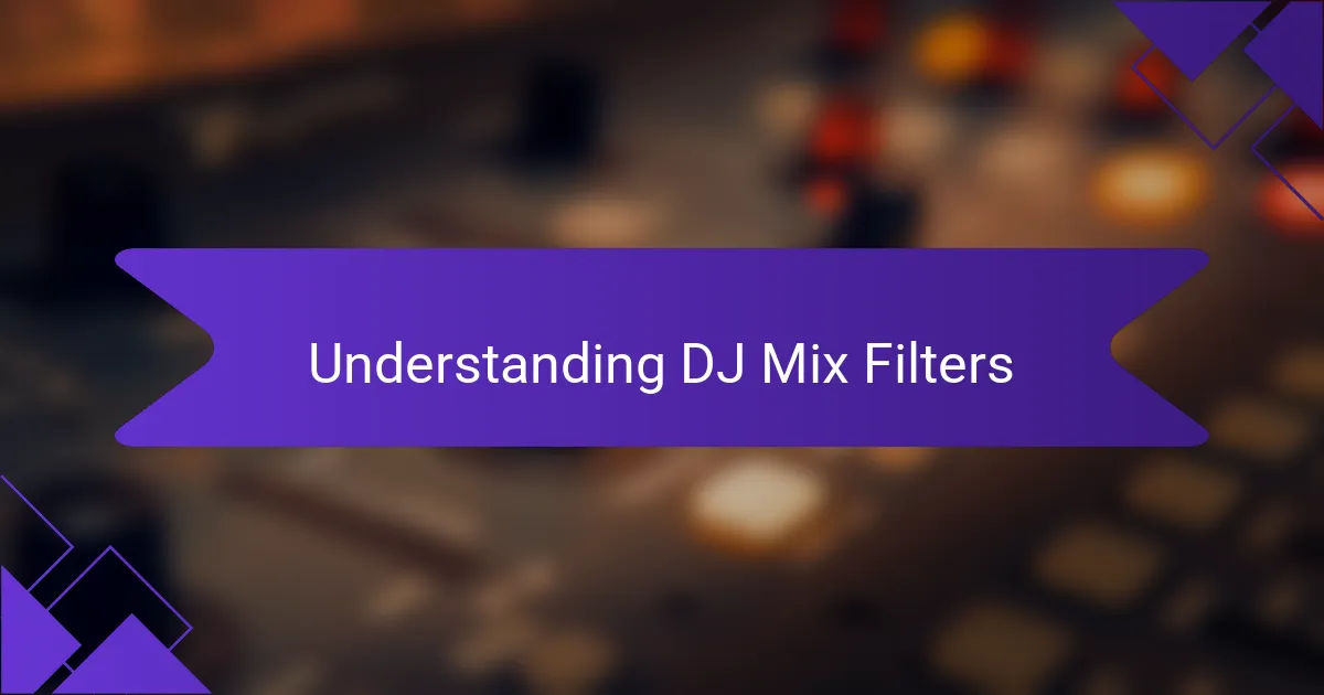 Understanding DJ Mix Filters