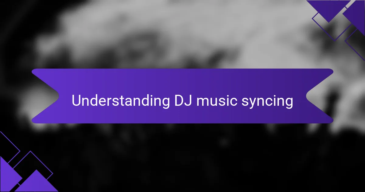 Understanding DJ music syncing
