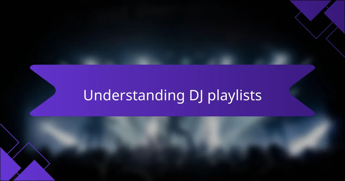 Understanding DJ playlists